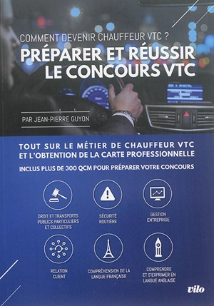 Préparer et réussir le concours VTC : comment devenir chauffeur VTC ? : tout sur le métier de chauffeur VTC et l'obtention de la carte professionnelle - Jean-Pierre Guyon