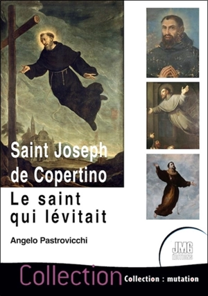 Saint Joseph de Copertino : le saint qui lévitait - Angelo Pastrovicchi