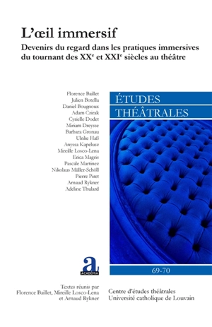 Etudes théâtrales, n° 69-70. L'oeil immersif : devenirs du regard dans les pratiques immersives du tournant des XXe et XXIe siècles au théâtre