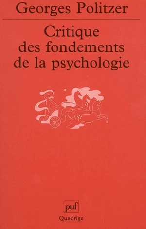 Critique des fondements de la psychologie : la psychologie et la psychanalyse - Georges Politzer