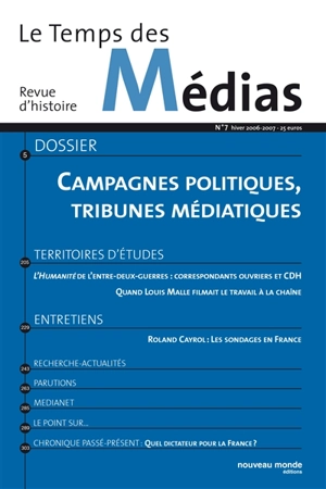 Temps des médias (Le), n° 7. Campagnes politiques, tribunes médiatiques