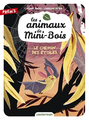 Les animaux de Mini-Bois. Vol. 3. Le chemin des étoiles - Silène Edgar