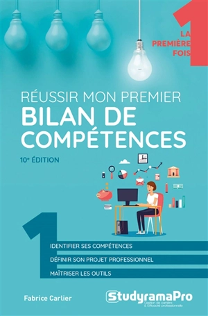 Réussir mon premier bilan de compétences : identifier ses compétences, définir son projet professionnel, maîtriser les outils - Fabrice Carlier