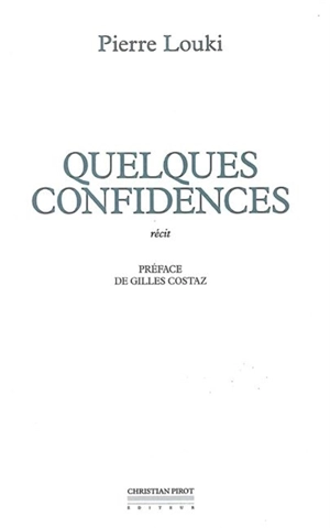 Quelques confidences : récit - Pierre Louki