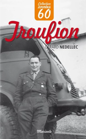 Troufion : souvenirs d'un appelé des années 60 - Gérard Nédellec