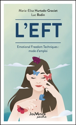 L'EFT : Emotional freedom techniques : mode d'emploi - Maria Elisa Hurtado Graciet