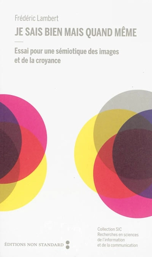 Je sais bien mais quand même : essai pour une sémiotique des images et de la croyance - Frédéric Lambert