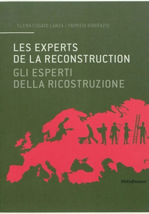 Les experts de la reconstruction : figures et stratégies de l'élite technique dans l'Europe de l'après-guerre. Gli esperti della ricostruzione : figure e stratégie dell'elite nell'Europa del dopoguerra