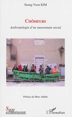 Chômeurs : anthropologie d'un mouvement social - Seung-Yeon Kim