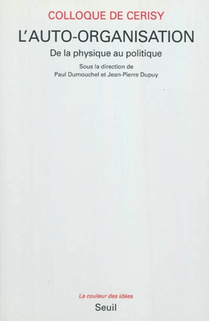 L'auto-organisation : de la physique au politique - Centre culturel international (Cerisy-la-Salle, Manche). Colloque (1981)