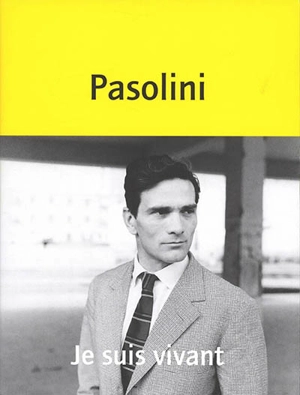 Je suis vivant - Pier Paolo Pasolini