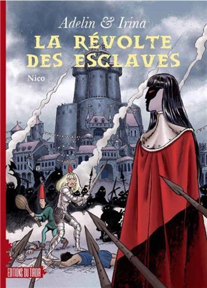 Adelin & Irina. Vol. 3. La révolte des esclaves - Nicolas Van de Walle