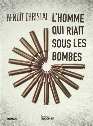 L'homme qui riait sous les bombes - Benoît Christal