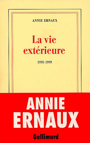La vie extérieure : 1993-1999 - Annie Ernaux