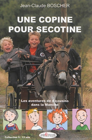 Les aventures de 4 cousins dans la manche. Vol. 4. Une copine pour Sécotine - Jean-Claude Boscher