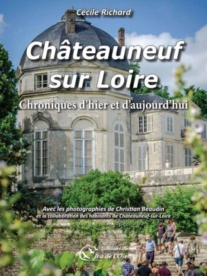 Châteauneuf-sur-Loire : chroniques d'hier et d'aujourd'hui - Cécile Richard