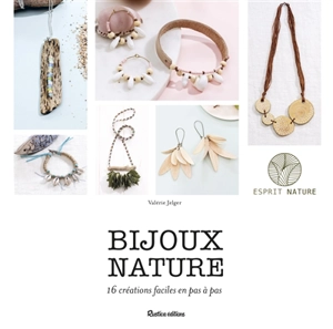 Bijoux nature : 16 créations faciles en pas à pas - Valérie Jelger