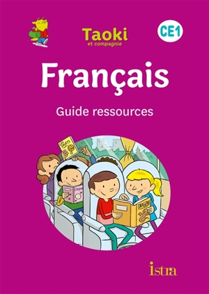 Taoki et compagnie, français CE1 : guide ressources : programmes 2018 - Isabelle Carlier