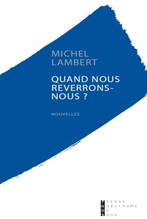 Quand nous reverrons-nous ? - Michel Lambert