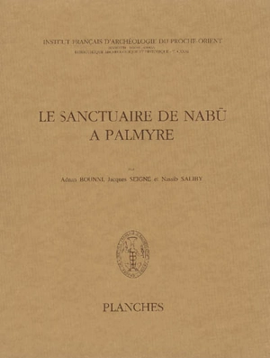 Le sanctuaire de Nabu à Palmyre. Planches - Adnan Bounni