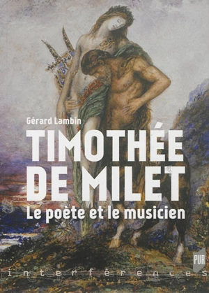 Timothée de Milet : le poète et le musicien - Gérard Lambin