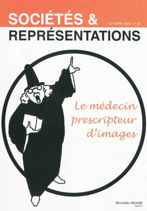 Sociétés & représentations, n° 28. Le médecin prescripteur d'images