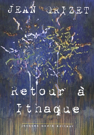 Retour à Ithaque - Jean Orizet