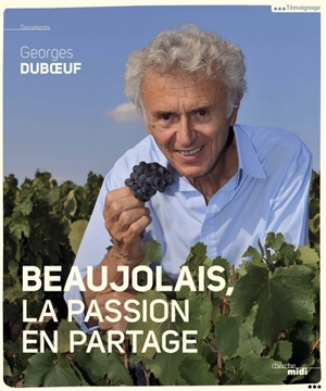 Beaujolais, la passion en partage - Georges Duboeuf