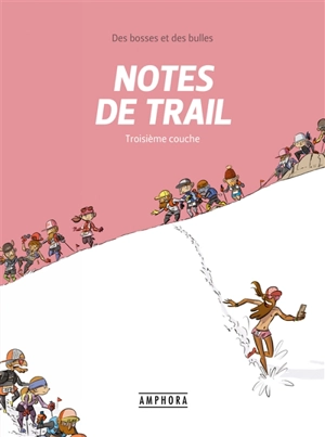 Des bosses et des bulles. Notes de trail. Vol. 3. Troisième couche - Matthieu Forichon