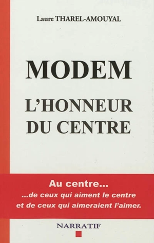 MoDem : l'honneur du centre - Laure Tharel-Amouyal