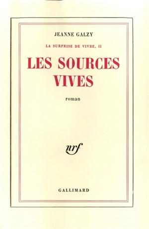 La surprise de vivre. Vol. 2. Les sources vives - Jeanne Galzy