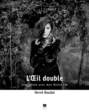 L'oeil double : une année avec mon Rollei FW - Hervé Baudat