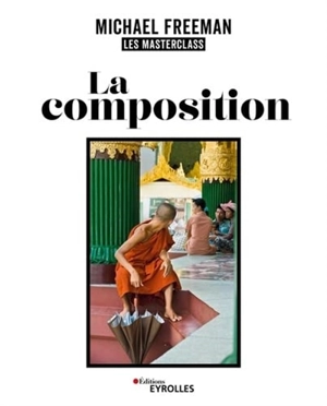 La composition : les masterclass - Michael Freeman