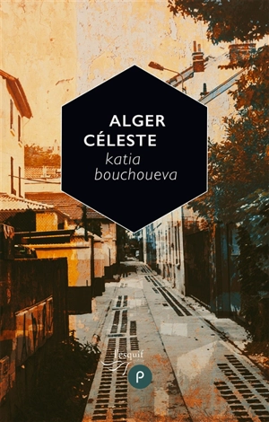 Alger céleste - Katia Bouchoueva