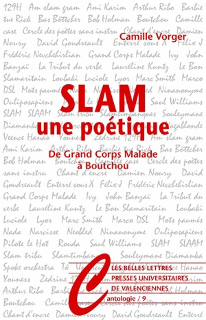 Slam, une poétique : de Grand Corps Malade à Boutchou - Camille Vorger