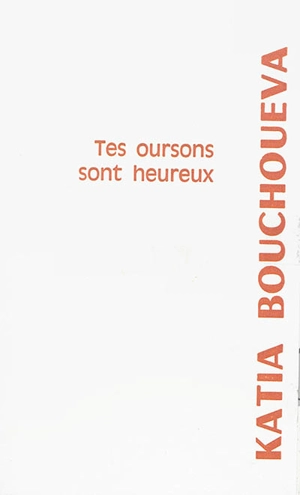 Tes oursons sont heureux - Katia Bouchoueva