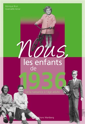 Nous, les enfants de 1936 : de la naissance à l'âge adulte - Monique Brun