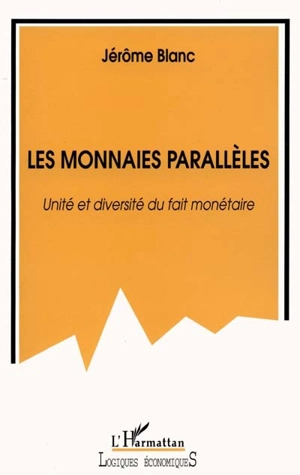 Les monnaies parallèles : unité et diversité du fait monétaire - Jérôme Blanc