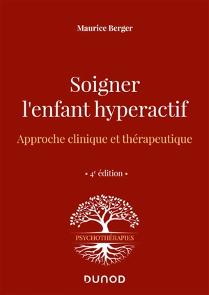 Soigner l'enfant hyperactif : approche clinique et thérapeutique - Maurice Berger