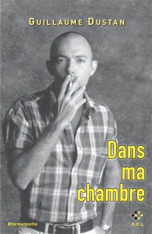 Dans ma chambre - Guillaume Dustan