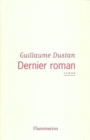 Dernier roman - Guillaume Dustan