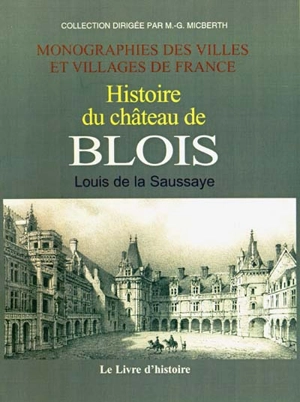 Histoire du château de Blois - Louis de La Saussaye