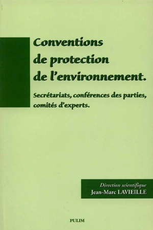 Conventions de protection de l'environnement : secrétariats, conférences des parties, comités d'experts - Centre de recherches interdisciplinaires en droit de l'environnement, de l'aménagement et de l'urbanisme (Limoges)