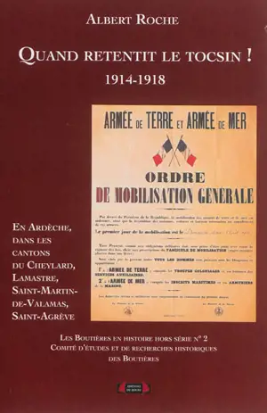 Boutières en histoire (Les), hors série, n° n° 2. Quand retentit le tocsin ! : 1914-1918 : en Ardèche dans les cantons du Cheylard, Lamastre, Saint-Martin-de-Valamas, Saint-Agrève - Albert Roche