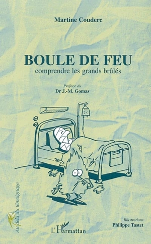 Boule de feu : comprendre les grands brûlés - Martine Couderc