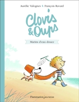 Clovis & Oups. Vol. 2. Marins d'eau douce - Aurélie Valognes