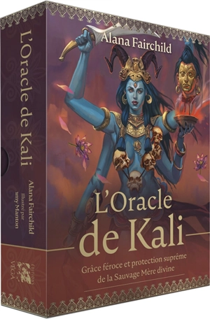 L'oracle de Kali : grâce féroce et protection suprême de la Sauvage mère divine - Alana Fairchild