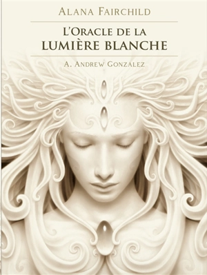 L'oracle de la lumière blanche - Alana Fairchild