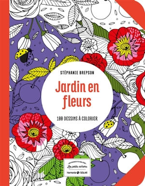 Jardin en fleurs : 100 dessins à colorier - Stéphanie Brepson