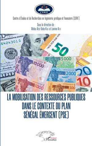 La mobilisation des ressources publiques dans le contexte du Plan Sénégal émergent (PSE) : actes du colloque international tenu les 29 et 30 novembre 2018 - Centre d'études et de recherches en ingénierie juridique et financière (Dakar)